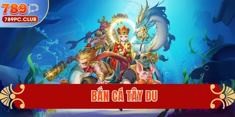 Bắn Cá Tây Du 789P- Đại Náo Thiên Vương, Săn Thưởng Khủng
