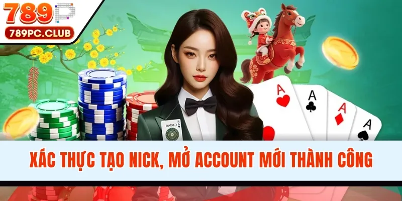 Xác thực tạo nick, mở account mới thành công